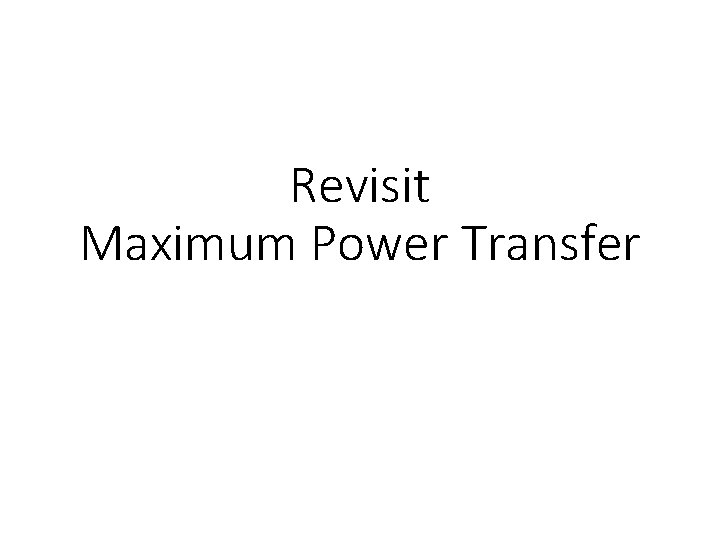 Revisit Maximum Power Transfer 