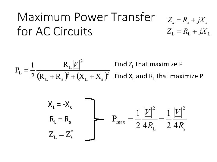 Maximum Power Transfer for AC Circuits Find ZL that maximize P Find XL and