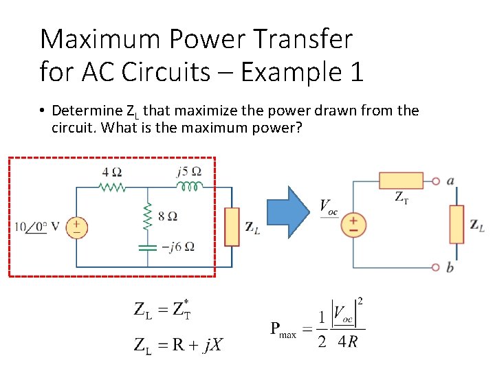 Maximum Power Transfer for AC Circuits – Example 1 • Determine ZL that maximize