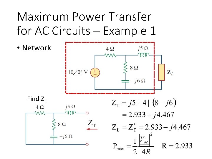 Maximum Power Transfer for AC Circuits – Example 1 • Network Find ZT 