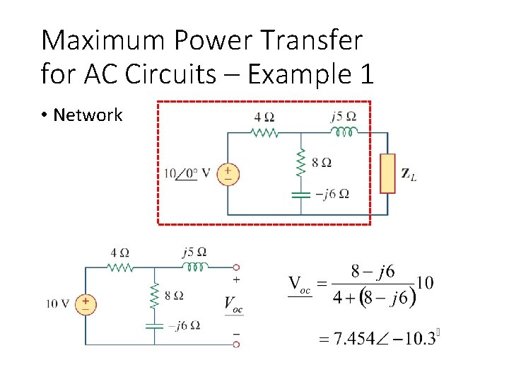 Maximum Power Transfer for AC Circuits – Example 1 • Network 