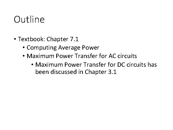 Outline • Textbook: Chapter 7. 1 • Computing Average Power • Maximum Power Transfer