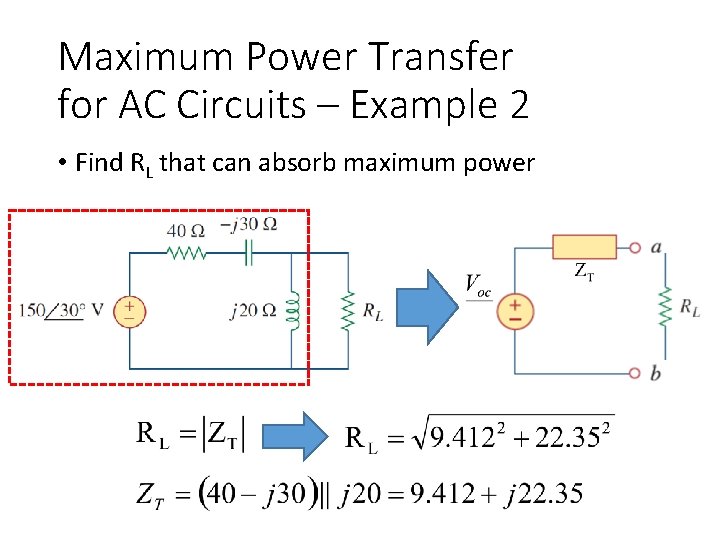 Maximum Power Transfer for AC Circuits – Example 2 • Find RL that can