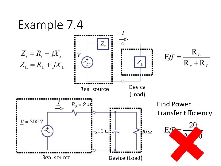 Example 7. 4 Real source Device (Load) Find Power Transfer Efficiency Real source Device