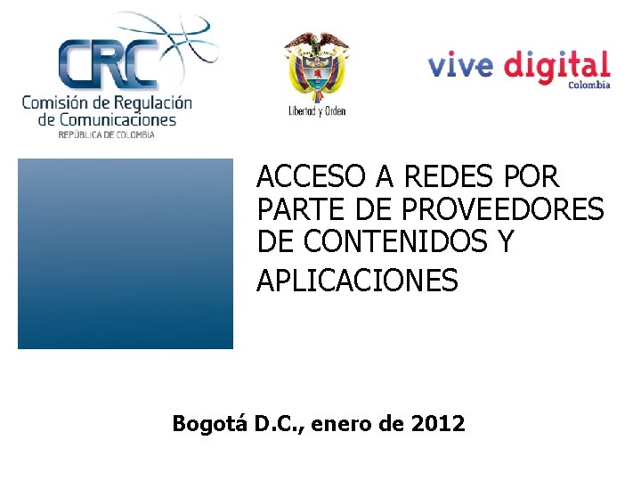 ACCESO A REDES POR PARTE DE PROVEEDORES DE CONTENIDOS Y APLICACIONES Bogotá D. C.