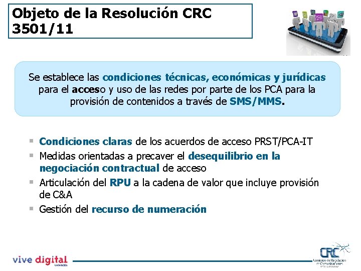 Objeto de la Resolución CRC 3501/11 Se establece las condiciones técnicas, EN económicas y