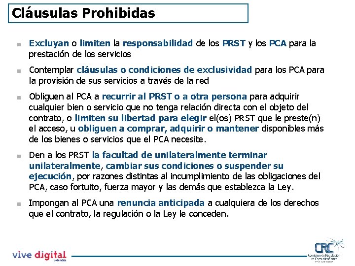 Cláusulas Prohibidas < < < Excluyan o limiten la responsabilidad de los PRST y