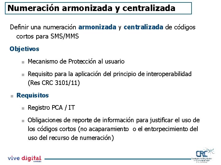 Numeración armonizada y centralizada Definir una numeración armonizada y centralizada de códigos cortos para