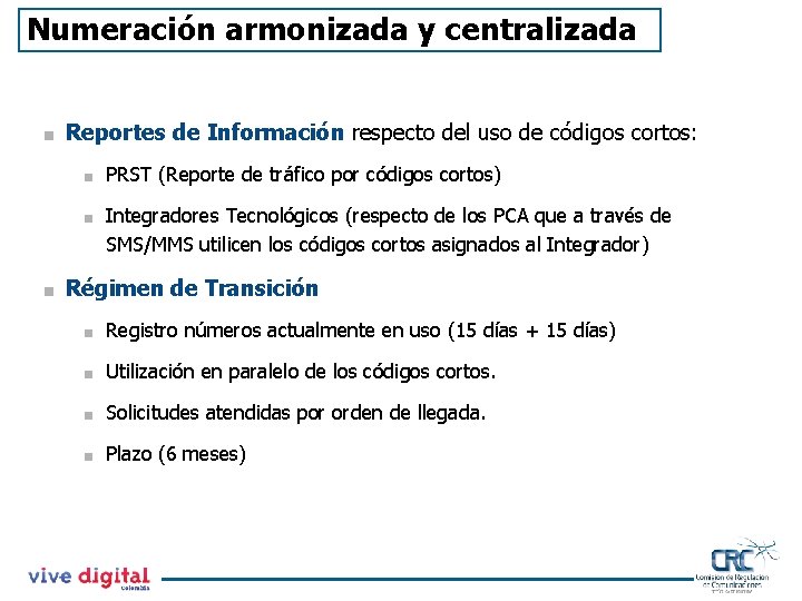 Numeración armonizada y centralizada < Reportes de Información respecto del uso de códigos cortos: