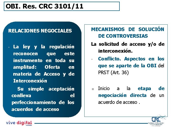 OBI. Res. CRC 3101/11 RELACIONES NEGOCIALES • La ley y la regulación reconocen que