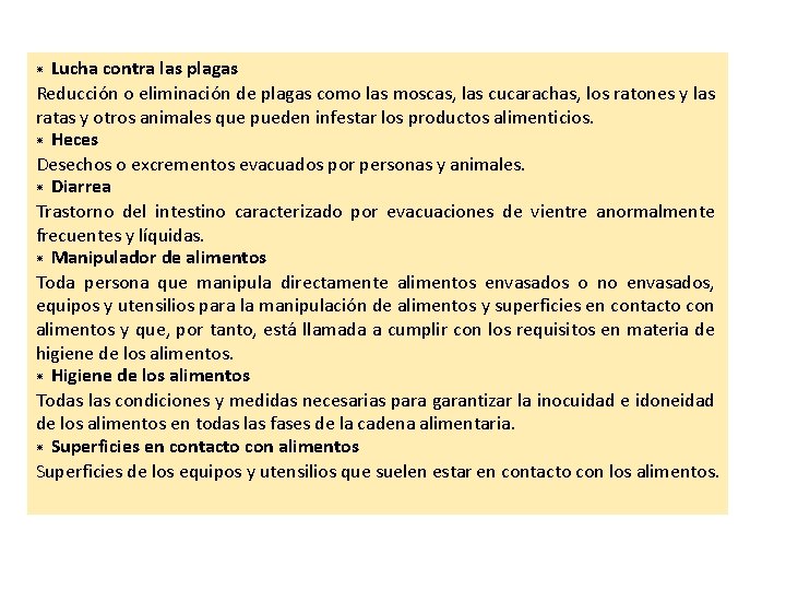 * Lucha contra las plagas Reducción o eliminación de plagas como las moscas, las