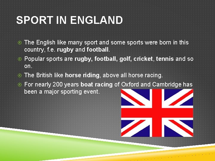 SPORT IN ENGLAND The English like many sport and some sports were born in