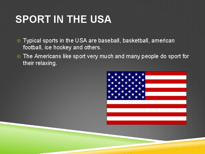 SPORT IN THE USA Typical sports in the USA are baseball, basketball, american football,