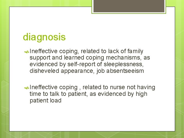 diagnosis Ineffective coping, related to lack of family support and learned coping mechanisms, as diagnosis Ineffective coping, related to lack of family support and learned coping mechanisms, as