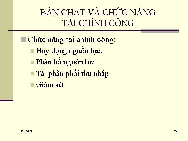 BẢN CHẤT VÀ CHỨC NĂNG TÀI CHÍNH CÔNG n Chức năng tài chính công: