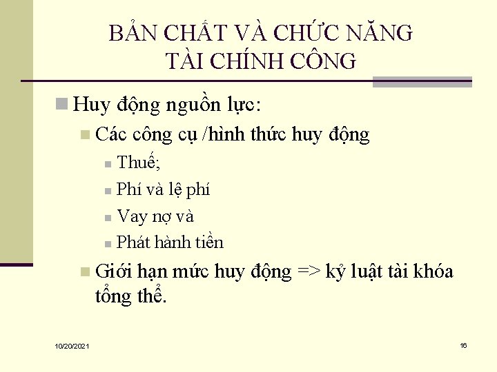 BẢN CHẤT VÀ CHỨC NĂNG TÀI CHÍNH CÔNG n Huy động nguồn lực: n