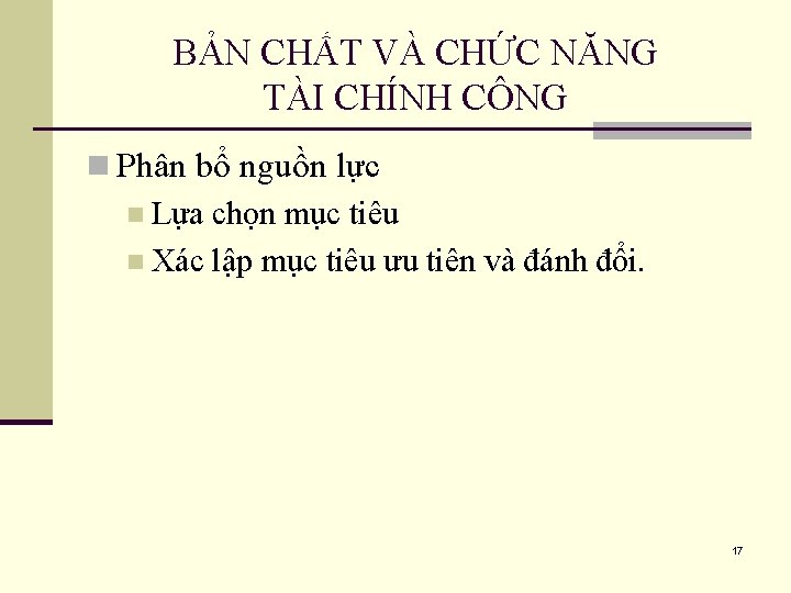 BẢN CHẤT VÀ CHỨC NĂNG TÀI CHÍNH CÔNG n Phân bổ nguồn lực n