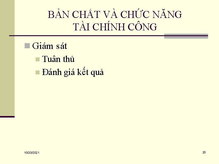 BẢN CHẤT VÀ CHỨC NĂNG TÀI CHÍNH CÔNG n Giám sát n Tuân thủ