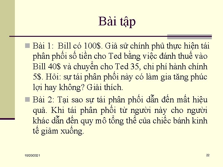 Bài tập n Bài 1: Bill có 100$. Giả sử chính phủ thực hiện