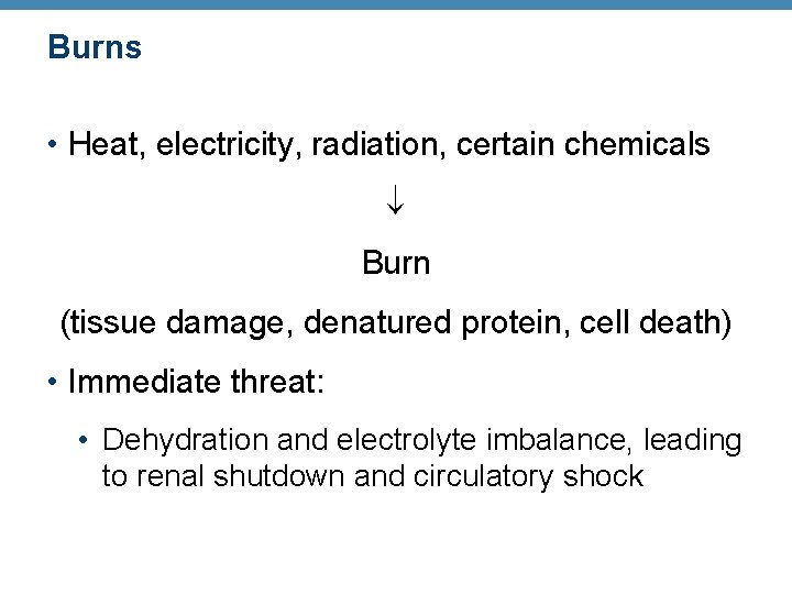 Burns • Heat, electricity, radiation, certain chemicals Burn (tissue damage, denatured protein, cell death)
