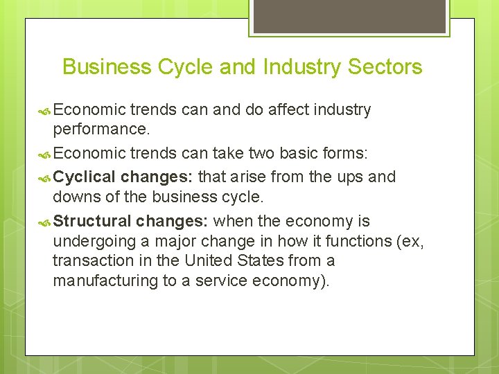 Business Cycle and Industry Sectors Economic trends can and do affect industry performance. Economic
