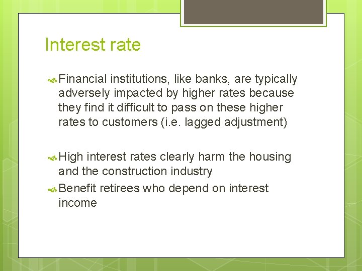 Interest rate Financial institutions, like banks, are typically adversely impacted by higher rates because