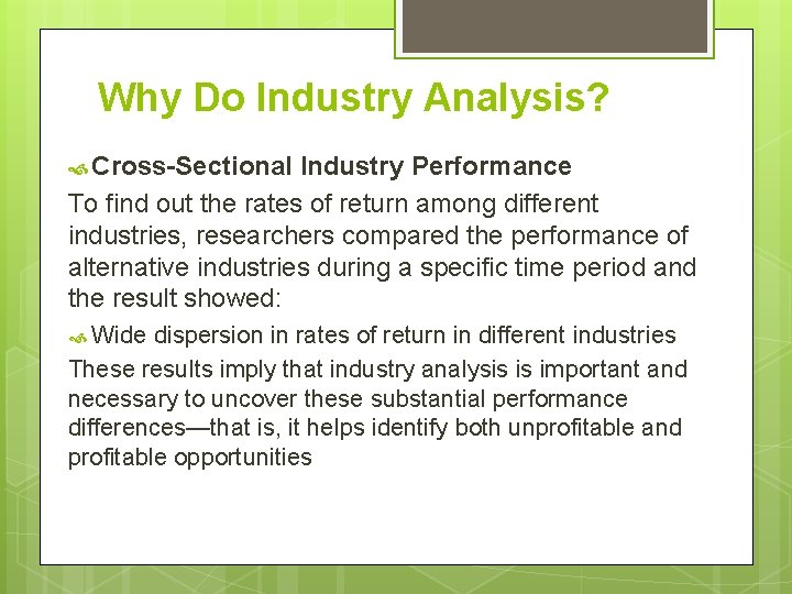 Why Do Industry Analysis? Cross-Sectional Industry Performance To find out the rates of return