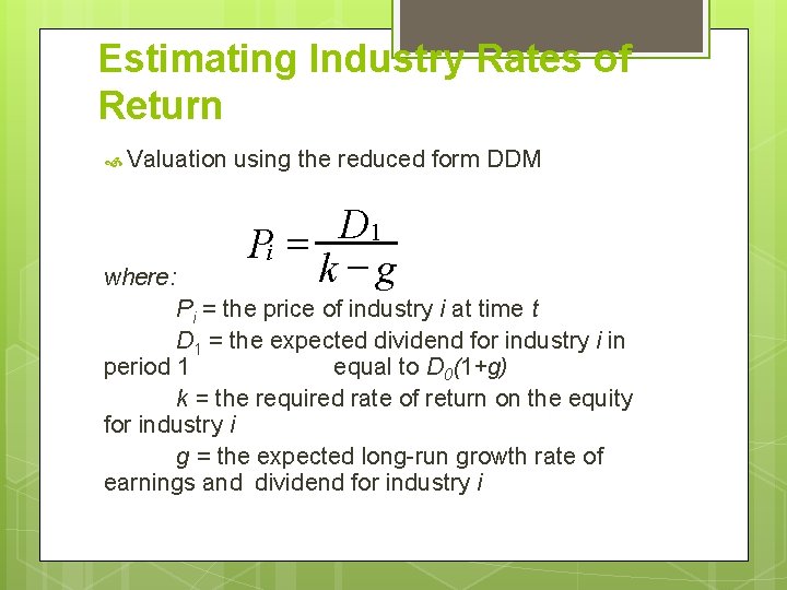 Estimating Industry Rates of Return Valuation where: using the reduced form DDM D Pi