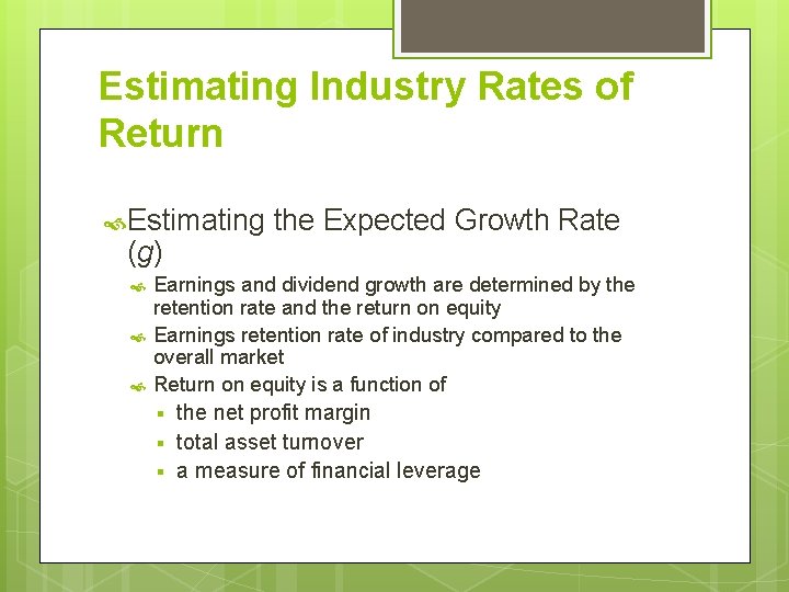 Estimating Industry Rates of Return Estimating (g) the Expected Growth Rate Earnings and dividend