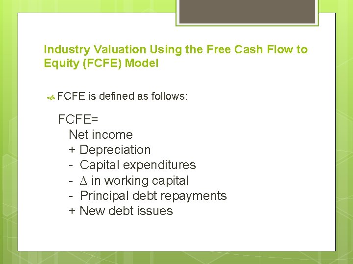 Industry Valuation Using the Free Cash Flow to Equity (FCFE) Model FCFE is defined