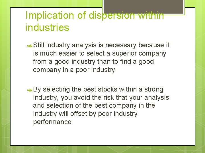 Implication of dispersion within industries Still industry analysis is necessary because it is much