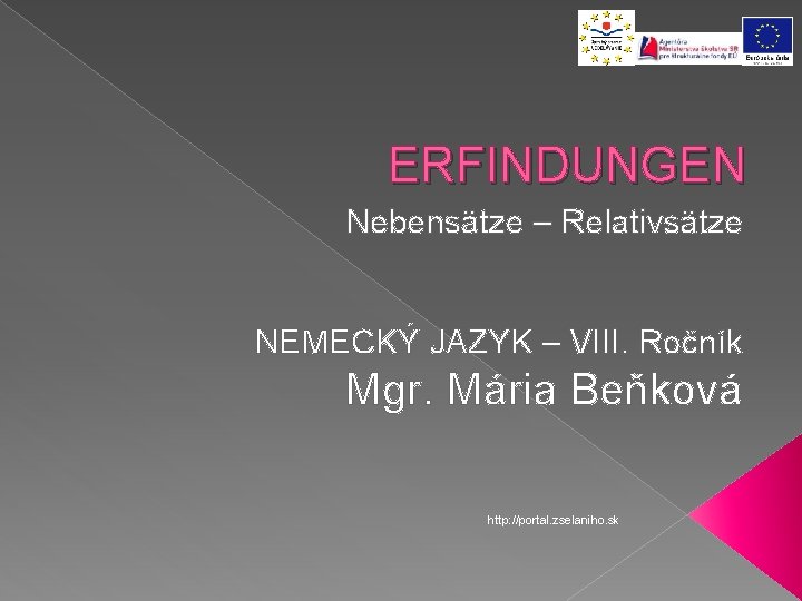 ERFINDUNGEN Nebensätze – Relativsätze NEMECKÝ JAZYK – VIII. Ročník Mgr. Mária Beňková http: //portal.