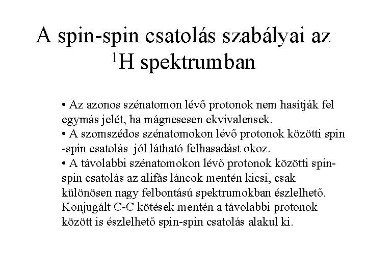 A spin-spin csatolás szabályai az 1 H spektrumban • Az azonos szénatomon lévő protonok