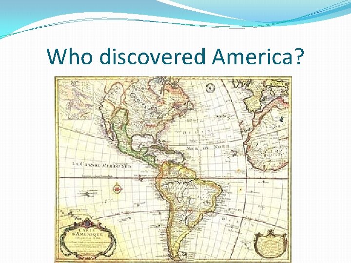 Who discovered America? 