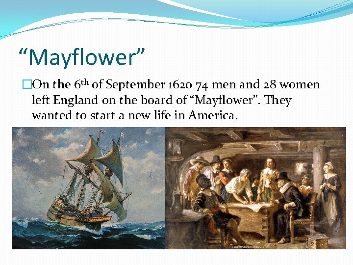 “Mayflower” �On the 6 th of September 1620 74 men and 28 women left