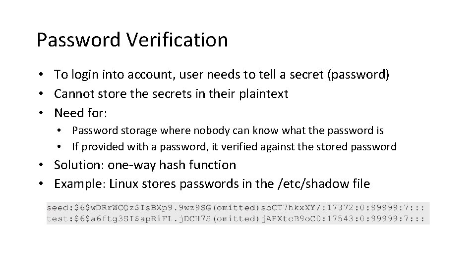 Password Verification • To login into account, user needs to tell a secret (password)