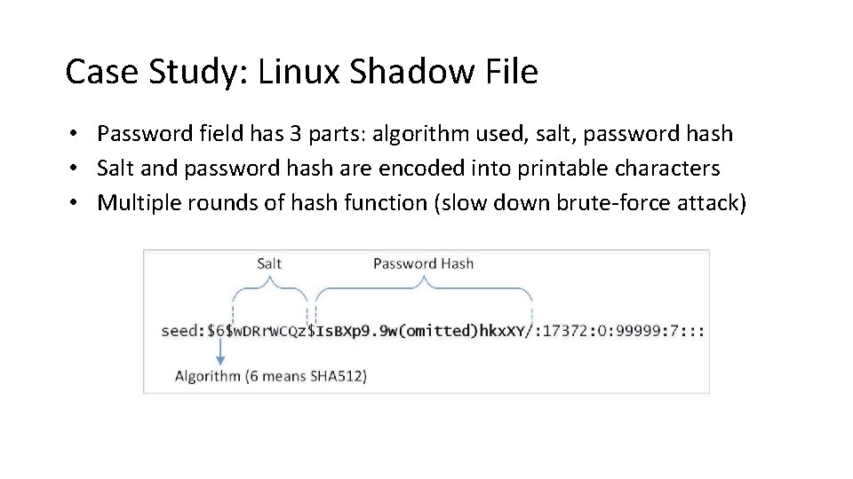 Case Study: Linux Shadow File • Password field has 3 parts: algorithm used, salt,