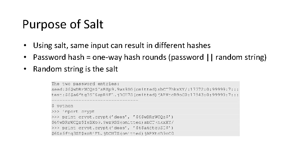 Purpose of Salt • Using salt, same input can result in different hashes •