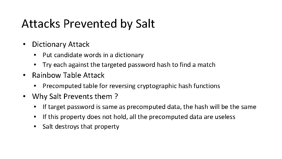Attacks Prevented by Salt • Dictionary Attack • Put candidate words in a dictionary