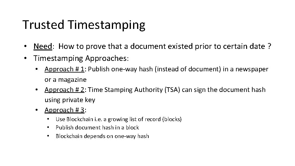 Trusted Timestamping • Need: How to prove that a document existed prior to certain