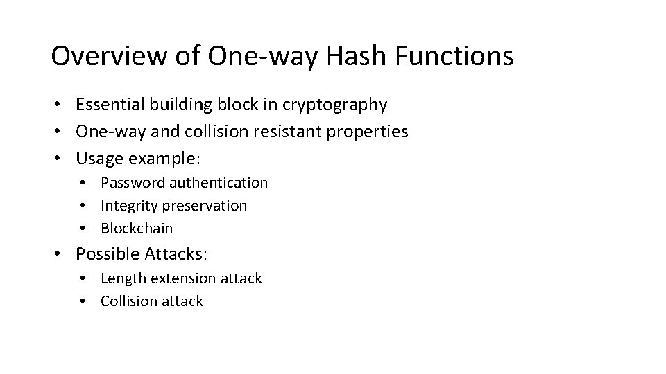 Overview of One-way Hash Functions • Essential building block in cryptography • One-way and