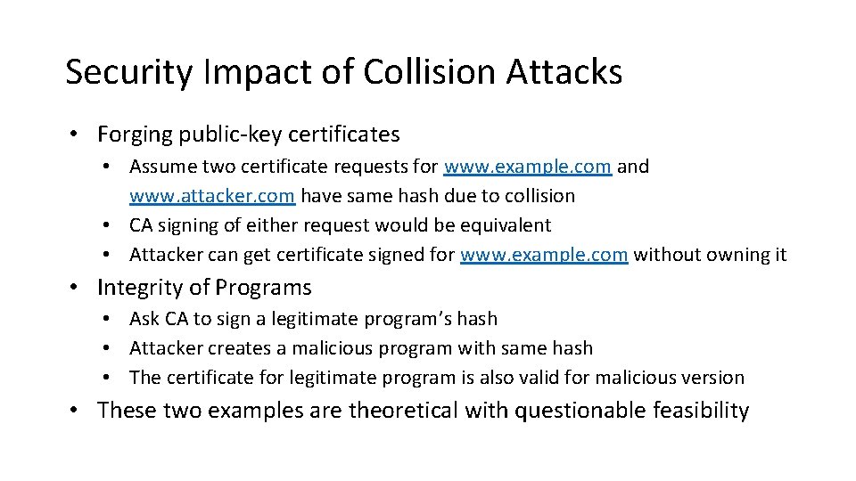 Security Impact of Collision Attacks • Forging public-key certificates • Assume two certificate requests