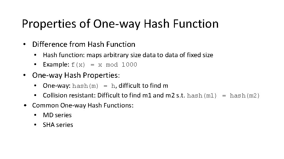 Properties of One-way Hash Function • Difference from Hash Function • Hash function: maps