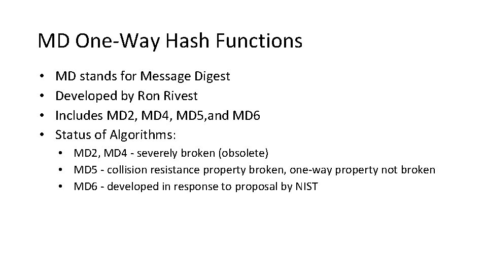 MD One-Way Hash Functions • • MD stands for Message Digest Developed by Ron