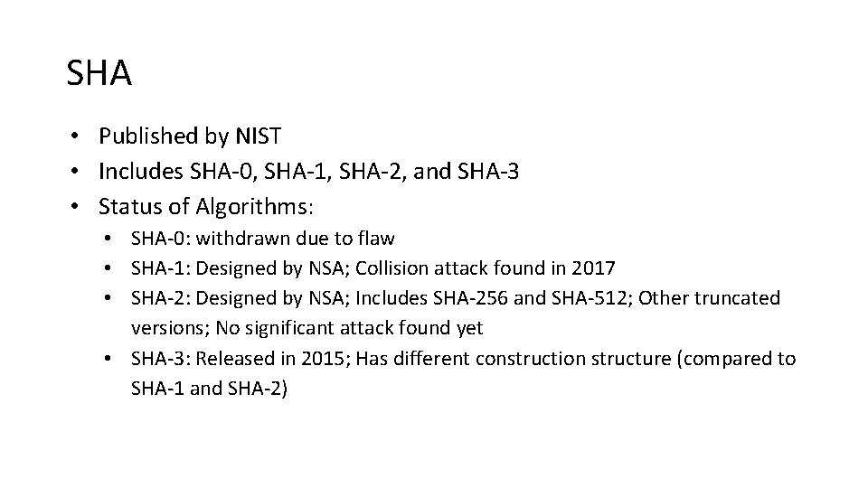 SHA • Published by NIST • Includes SHA-0, SHA-1, SHA-2, and SHA-3 • Status