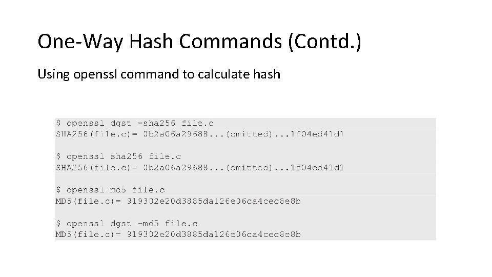 One-Way Hash Commands (Contd. ) Using openssl command to calculate hash 