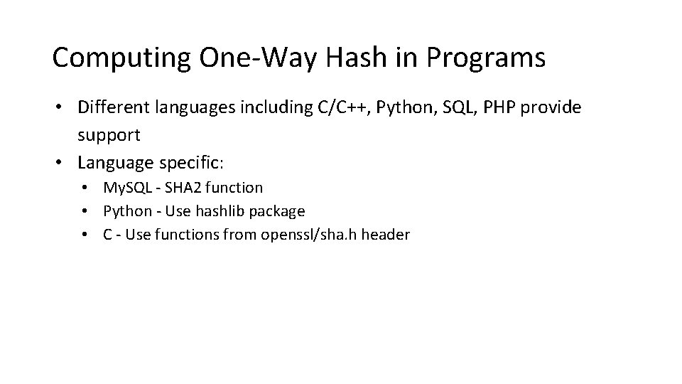 Computing One-Way Hash in Programs • Different languages including C/C++, Python, SQL, PHP provide