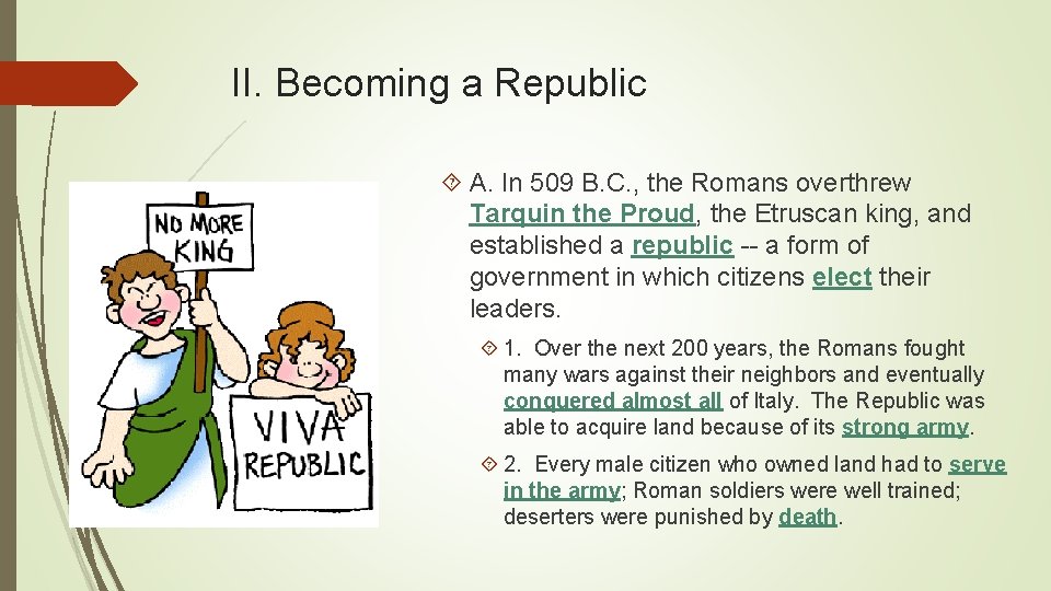 II. Becoming a Republic A. In 509 B. C. , the Romans overthrew Tarquin