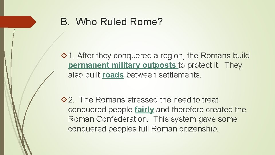 B. Who Ruled Rome? 1. After they conquered a region, the Romans build permanent