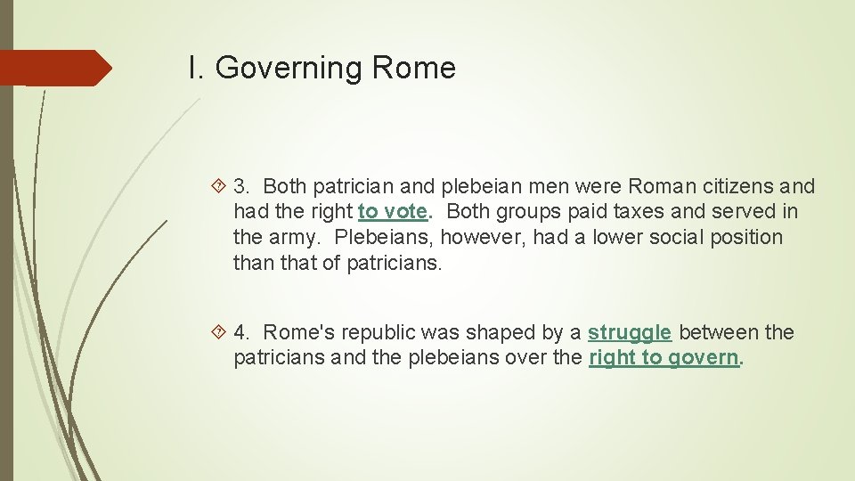 I. Governing Rome 3. Both patrician and plebeian men were Roman citizens and had